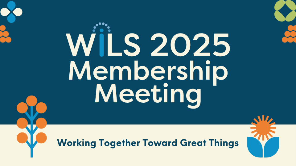 WiLS 2025 Membership Meeting: Working Together Toward Great Things